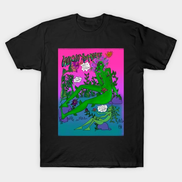 Worship your Mother T-Shirt by charleyllama